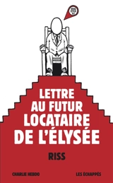 Charlie Hebdo, hors-série. Lettre au futur locataire de l'Elysée - Riss
