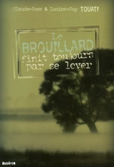 Le brouillard finit toujours par se lever - Claude-Rose Touati