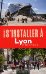 S'installer à Lyon et ses environs - Jacques Boucaud