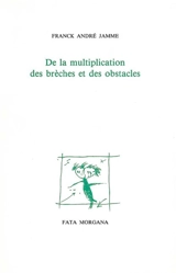 De la multiplication des brèches et des obstacles - Franck André Jamme