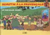 Scrutin à la provençale. Vol. 1. Je vous salue, mairie ! - Olivier Bauza