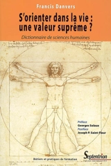 S'orienter dans la vie, une valeur suprême ? : essai d'anthropologie de la formation - Francis Danvers