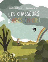 Les chasseurs d'arcs-en-ciel - Andrea Farotto