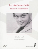 Le cinéma-vérité : films et controverses - Séverine Graff