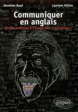 Communiquer en anglais : guide pratique à l'usage des scientifiques - Dorothée Baud-Butigieg