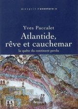 Atlantide, rêve et cauchemar : la quête du continent perdu - Yves Paccalet