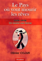 Le Pays où vont Mourir les Rêves, DE TOUTES NOS FORCES - Olivier Cojan