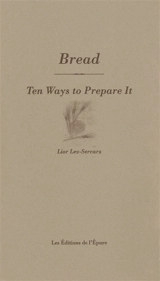 Bread : ten ways to prepare it - Lior Lev-Sercarz