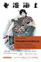 Shanghai années 30 : visions d'un lieu d'enchantement et de perdition : les dessins de presse de Shanghai Sketch et de Modern Sketch - Marie Laureillard