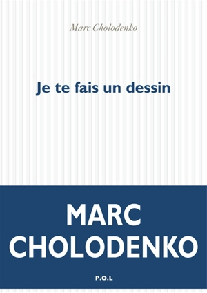 Je te fais un dessin - Marc Cholodenko
