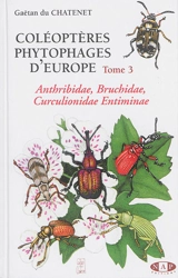 Coléoptères phytophages d'Europe. Vol. 3. Anthribidae, Bruchidae, Curculionidae Entiminae : 1re partie - Gaëtan Du Chatenet