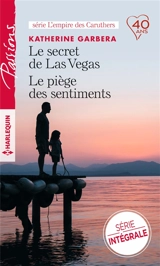 Le secret de Las Vegas. Le piège des sentiments : l'empire des Caruthers - Katherine Garbera