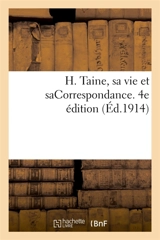 H. Taine, sa vie et saCorrespondance. 4e édition - Hippolyte-Adolphe Taine