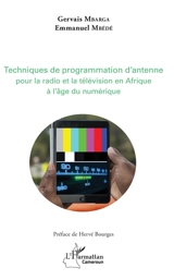 Techniques de programmation d'antenne pour la radio et la télévision africaines à l'âge du numérique - Emmanuel Mbédé