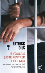 Je voulais juste rentrer chez moi... - Patrick Dils
