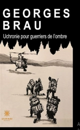 Uchronie pour guerriers de l'ombre - Georges Brau
