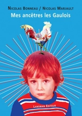 Mes ancêtres les Gaulois - Nicolas Bonneau