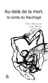 Au-delà de la mort, le conte du naufragé - Eddy Devolder