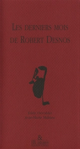 Les derniers mois de Robert Desnos : Récit - Eddy Devolder