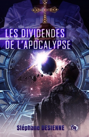 Les dividendes de l'Apocalypse - Stéphane Desienne