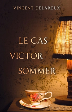 Le Cas Victor Sommer - Vincent Delareux