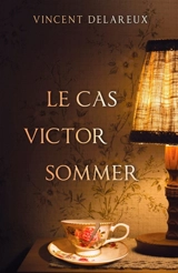 Le Cas Victor Sommer - Vincent Delareux