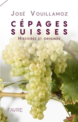 Cépages suisses : histoires et origines - José Vouillamoz