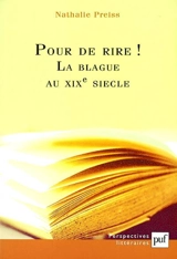 Pour de rire ! La blague au XIXe siècle ou La représentation en question - Nathalie Preiss