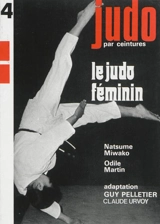 Judo par ceintures. Vol. 4. Le judo féminin - Miwako Natsume