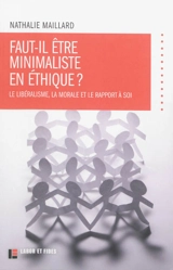 Faut-il être minimaliste en éthique ? : le libéralisme, la morale et le rapport à soi - Nathalie Maillard
