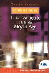 Histoire de revenants. Vol. 1. De l'Antiquité à la fin du Moyen Age - Xavier Yvanoff