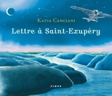 Lettre à Saint-Exupéry - Katia Canciani