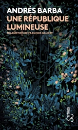 Une république lumineuse - Andrés Barba