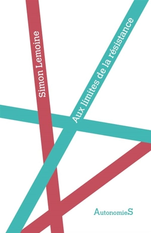 Aux limites de la résistance - Simon Lemoine