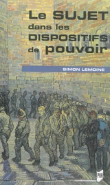 Le sujet dans les dispositifs de pouvoir - Simon Lemoine