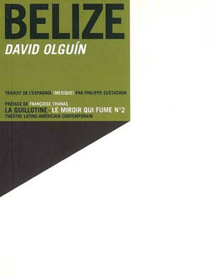 Belize : tryptique. Belice - David Olguín