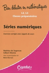 Séries numériques : L2, L3 classes préparatoires : exercices corrigés avec rappels de cours - Mathieu de Segonzac