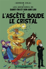 Les aventures de Saint-Tin et son ami Lou. L'ascète boude le cristal - Gordon Zola