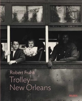Robert Frank : Trolley-New Orleans - Lucy Gallun