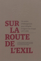Sur la route de l'exil : un centre d'hébergement pour réfugiés à Cognin-les-Gorges : 1977-1992 - Philippe Hanus