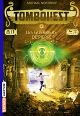 TombQuest. Vol. 4. Les guerriers de pierre - Michael Northrop