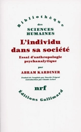 L'Individu dans sa société : essai d'anthropologie psychanalytique - Abram Kardiner