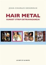 Hair metal : Sunset Strip extravaganza ! - Jean-Charles Desgroux