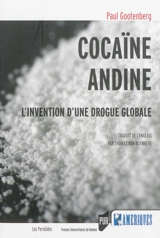 Cocaïne andine : l'invention d'une drogue globale - Paul Gootenberg