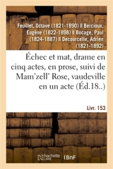 Echec et mat, drame en cinq actes, en prose : suivi de Mam'zell' Rose, vaudeville en un acte. Livr. 153 - Octave Feuillet