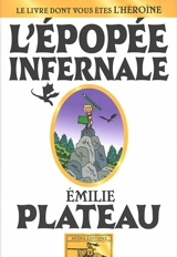L'épopée infernale : le livre dont vous êtes l'héroïne - Emilie Plateau