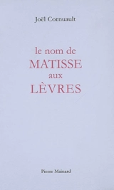 Le nom de Matisse aux lèvres - Joël Cornuault