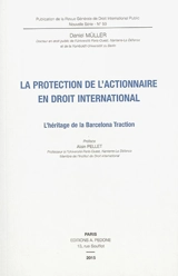 La protection de l'actionnaire en droit international : l'héritage de la Barcelona traction - Daniel Müller