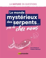 Le monde mystérieux des serpents... près de chez nous - David Melbeck
