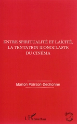 Entre spiritualité et laïcité, la tentation iconoclaste du cinéma - Marion Poirson